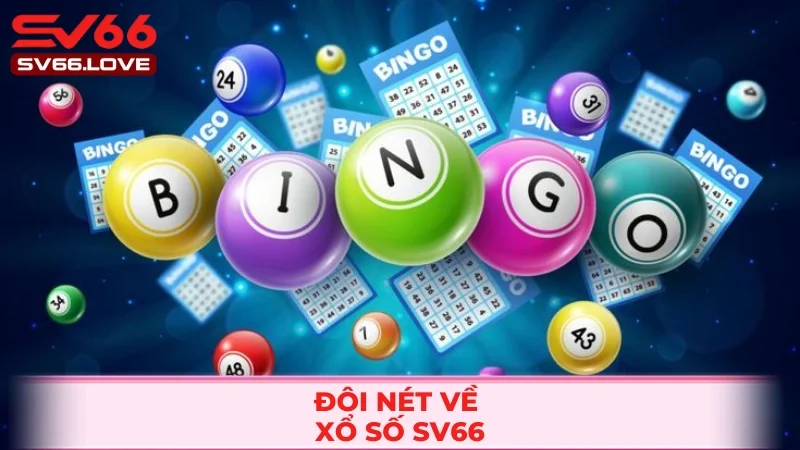 Xổ Số SV66 1 Tổng quan về xổ số SV66 thú vị